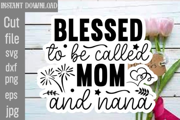 Blessed to Be Called Mom and Nana SVG: Crafts & Graphics for Local Branding