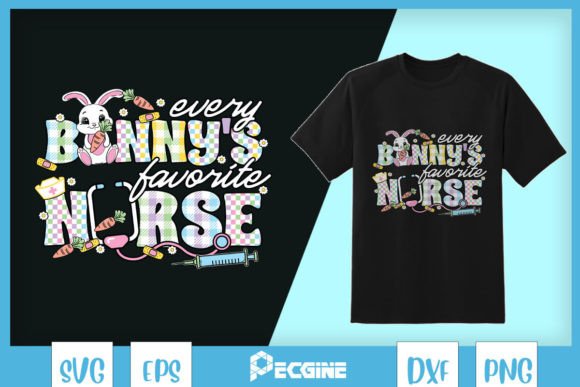 Every Bunny’s Favorite Nurse Easter SVG: Graphics & T-Shirt Designs