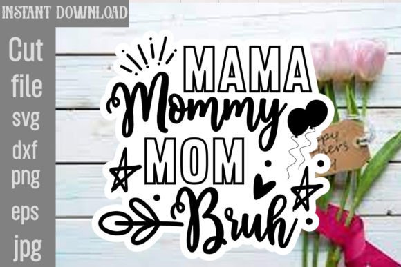 Mama Mommy Mom Bruh SVG Cut File: Graphics for Crafts & Content